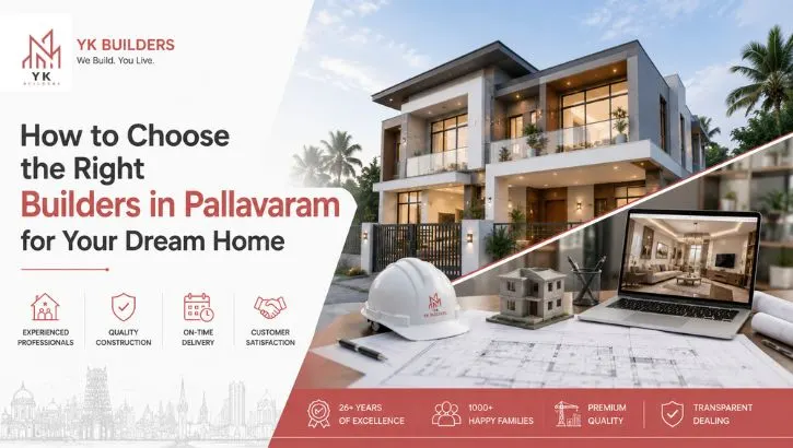 How to Choose the Right Builders in Pallavaram for Your Dream Home